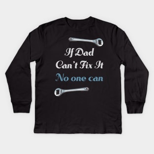 If Dad Can't Fix It No One Can Kids Long Sleeve T-Shirt